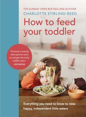 How to Feed Your Toddler de Charlotte Stirling-Reed