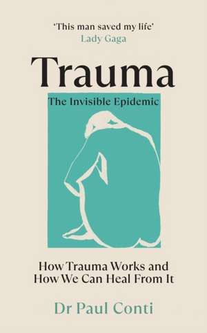 Trauma: The Invisible Epidemic de Paul Conti