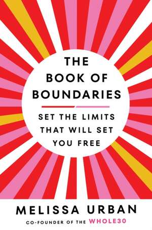 The Book of Boundaries: Set the limits that will set you free de Melissa Urban