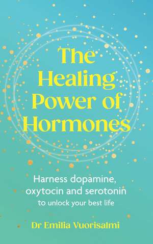 The Healing Power of Hormones de Emilia Vuorisalmi