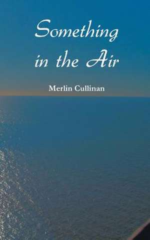 Something in the Air de Merlin Cullinan