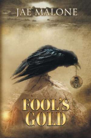 Fool's Gold de Jae Malone