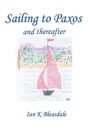 Sailing to Paxos and Thereafter de Ian K. Bleasdale