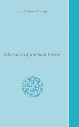 Glossary of Musical Terms de Luca Andrea Giordano