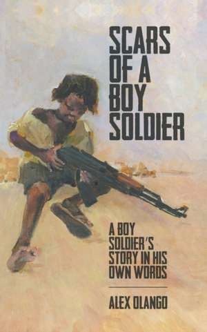 Scars of a Boy Soldier de Alex Olango