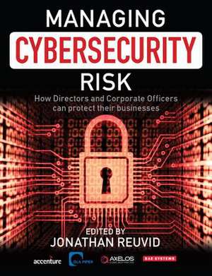 Managing Cybersecurity Risk: How Directors and Corporate Officers Can Protect Their Businesses de Jonathan Reuvid