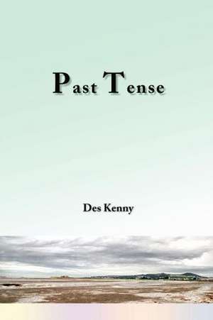 Past Tense de Desmond (Des) P. Kenny