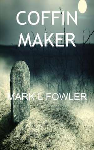 Coffin Maker de Mark L. Fowler