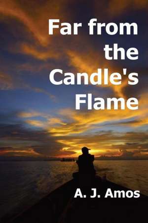 Far from the candles flame de A J Amos