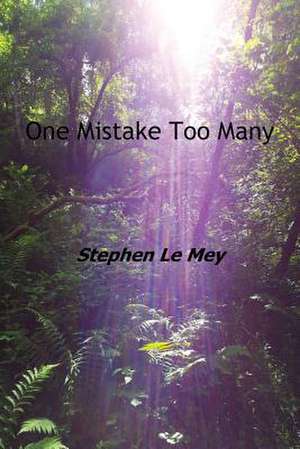 One Mistake Too Many de Stephen Le Mey