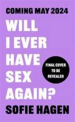 Will I Ever Have Sex Again? de Sofie Hagen