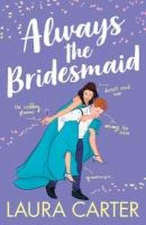 Always the Bridesmaid de Laura Carter