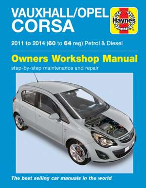 Vauxhall/Opel Corsa petrol & diesel (11–14) 60 to 64 Haynes Repair Manual de John Mead