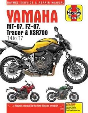 Yamaha MT–07, Tracer & XSR700 (14 to 17) Haynes Repair Manual de Matthew Coombs