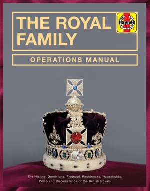 Royal Family Operations Manual – The history, dominions, protocol, residences, households, pomp and circumstance of the British Royals de Robert Jobson