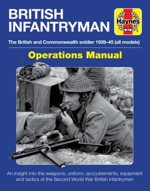 British Infantryman – The British and Commonwealth Soldier 1939–45 de Jonathan Falconer