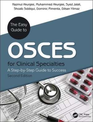 The Easy Guide to OSCEs for Specialties: A Step-by-Step Guide to Success, Second Edition de Nazmul Akunjee