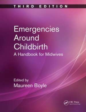 Emergencies Around Childbirth: A Handbook for Midwives, Third Edition de Maureen Boyle