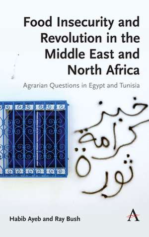 Food Insecurity and Revolution in the Middle East and North Africa de Ray Bush