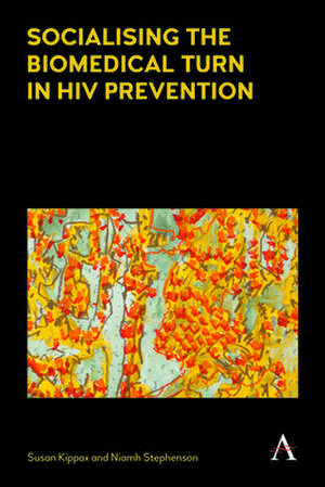 Socialising the Biomedical Turn in HIV Prevention de Niamh Stephenson