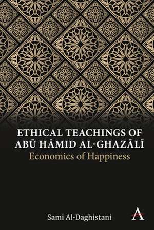 Ethical Teachings of Abu Hamid al-Ghazali de Sami Al-Daghistani