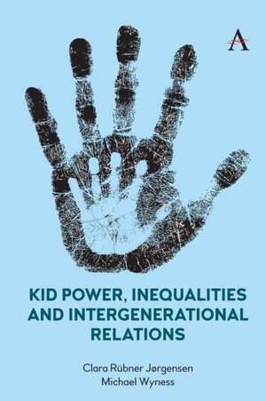 Kid Power, Inequalities and Intergenerational Relations de Michael Wyness