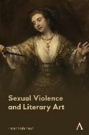 Sexual Violence and Literary Art de Peter Robinson