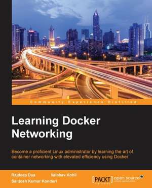 Learning Docker Networking de Rajdeep Dua