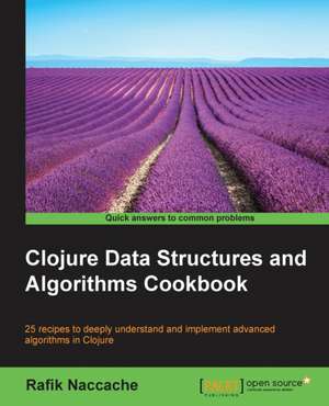 Clojure Data Structures and Algorithms Cookbook de Rafik Naccache