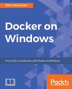 Docker on Windows de Elton Stoneman