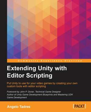 Extending Unity with Editor Scripting de Angelo Tadres