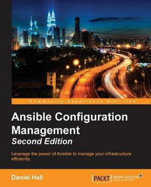 Ansible Configuration Management - Second Edition de Daniel Hall