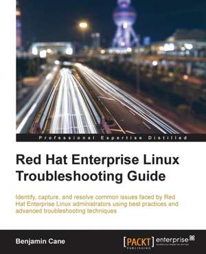 Red Hat Enterprise Linux Troubleshooting Guide de Benjamin Cane