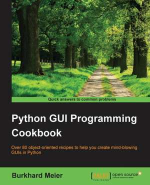 Python GUI Programming Cookbook de Burkhard A. Meier