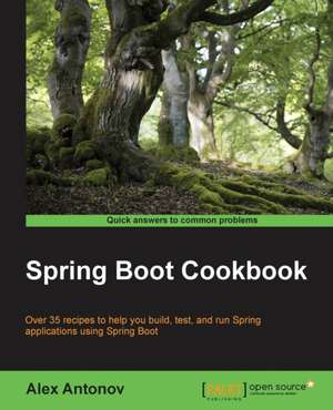 Spring Boot Cookbook de Alex Antonov