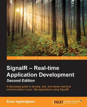 Signalr - Real-Time Application Development - Second Edition: Stories for Compassionate Nursing Care de Einar Ingebrigtsen