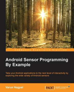 Android Sensor Programming By Example de Varun Nagpal