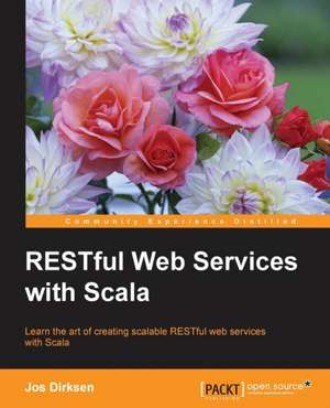 Restful Web Services with Scala de Jos Dirksen