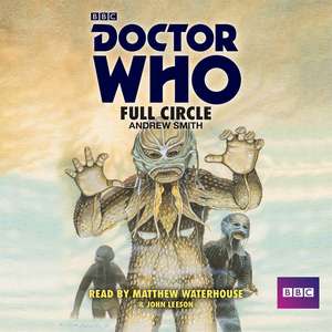 Doctor Who: Full Circle: A 4th Doctor Novelisation de Andrew Smith