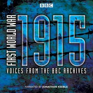 First World War: 1915: Voices from the BBC Archives de Mark Jones