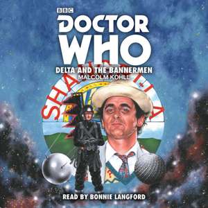 Doctor Who: Delta and the Bannermen: 7th Doctor Novelisation de Malcolm Kohll