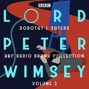 Lord Peter Wimsey: BBC Radio Drama Collection Volume 2 de Dorothy L. Sayers