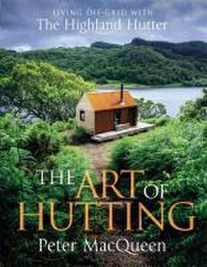 Art of Hutting de Peter MacQueen