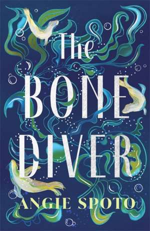 The Bone Diver de Angie Spoto