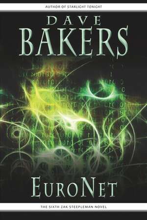 EuroNet: The Sixth Zak Steepleman Novel de Dave Bakers