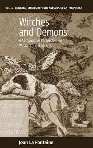 Witches and Demons: A Comparative Perspective on Witchcraft and Satanism de J. S. La Fontaine