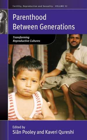 Parenthood Between Generations: Transforming Reproductive Cultures de Si Pooley