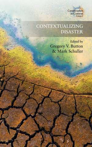 Contextualizing Disaster de Gregory V. Button