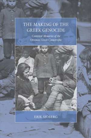 The Making of the Greek Genocide de Erik Sjöberg