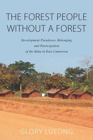 The Forest People without a Forest de Glory M. Lueong